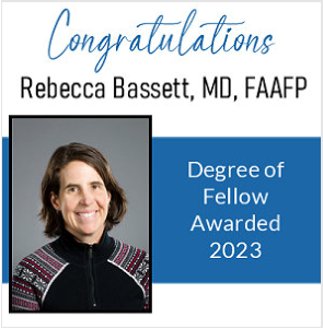 A banner says Congratulation Rebecca Bassett, MD, FAAFP - Degree of Fellow Awarded 2023. A photo of Dr. Bassett is also included.